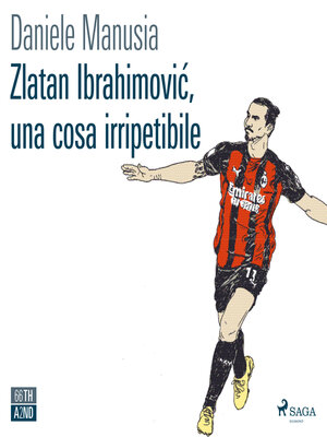 cover image of Zlatan Ibrahimovic, una cosa irripetibile